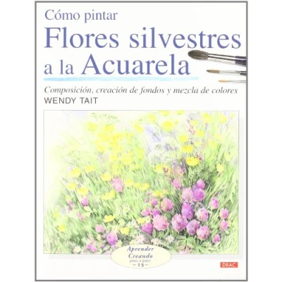 Imagen de COMO PINTAR FLORES SILVESTRES A LA ACUARELA (Aprender Creando)