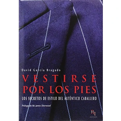 Imagen de Vestirse por Los pies: secretos de estilo del auténtico caballero (Presente Perfecto)