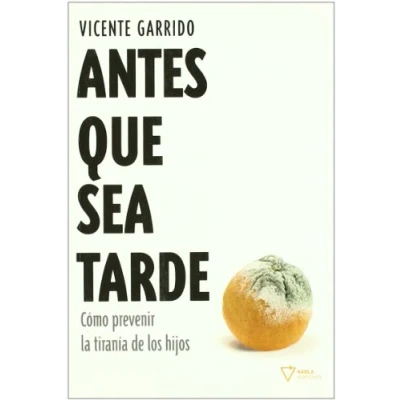 Imagen de Antes Que Sea Tarde: Cómo prevenir la tiranía de los hijos (FICCION)