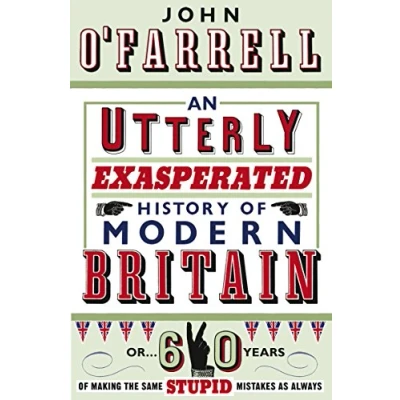 Imagen de An utterly exasperated history of modern britain