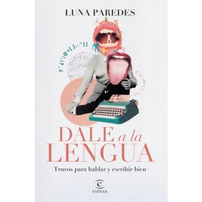 Imagen de Dale a la lengua: Trucos para hablar y escribir bien (NO FICCIÓN)