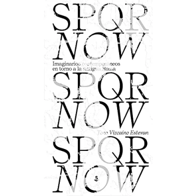 Imagen de SPQR NOW: Imaginarios contemporáneos en torno a la antigua Roma (PIGMALION)