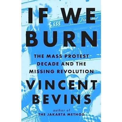 Imagen de If We Burn: The Mass Protest Decade And Missing Revolution (ebook)