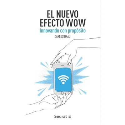 Imagen de EL NUEVO EFECTO WOW: Innovando con propósito