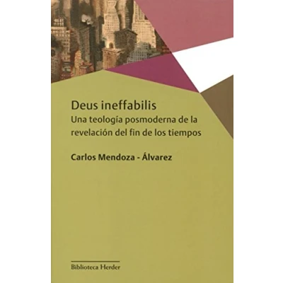 Imagen de Deus Ineffabilis: Una teología posmoderna de la revelación del fin los tiempos (BIBLIOTECA HERDER)