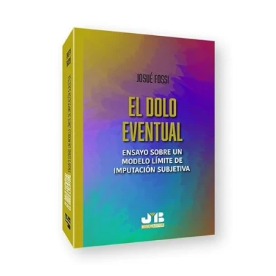 Imagen de El dolo eventual: Ensayo sobre un modelo límite de imputación subjetiva