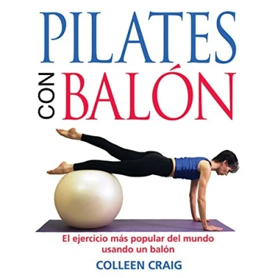 Imagen de Pilates con Balón: El ejercicio más popular del mundo usando un balón.