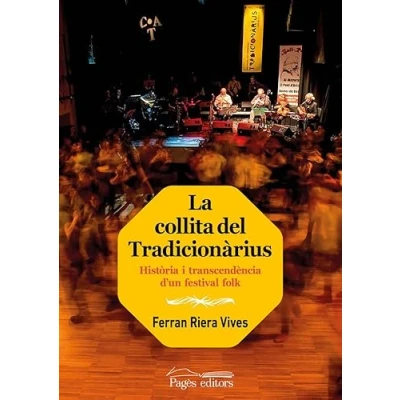 Imagen de La collita del Tradicionàrius: Història i transcendència d&#039;un festival folk: 243 (Guimet)
