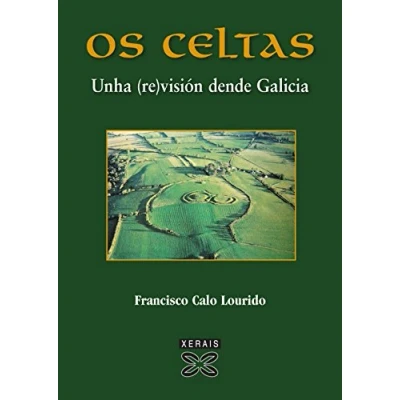 Imagen de Os Celtas: Unha (re)visión dende Galicia (OBRAS DE REFERENCIA XERAIS UNIVERSITARIA HISTORIA E XEOGRAFÍA)