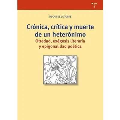 Imagen de Crónica, crítica y muerte de un heterónimo: Otredad, exégesis literaria epigonalidad poética (Ciencias técnicas la cultura)