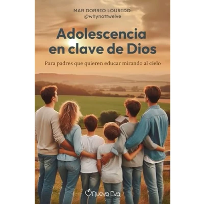 Imagen de Adolescencia en clave de Dios: Para padres que quieren educar mirando al cielo