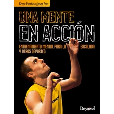 Imagen de Una mente en acción: Entrenamiento mental para la escalada y otros deportes (Manuales Desnivel)