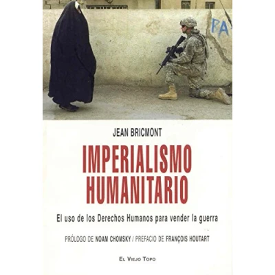 Imagen de Imperialismo humanitario: El uso de los Derechos Humanos para vender la guerra (SIN COLECCION)