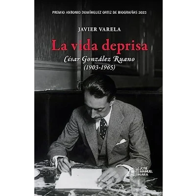 Imagen de La vida deprisa. César González Ruano (1903 1965): Premio Antonio Domínguez Ortiz de Biografías 2023 (BIOGRAFIAS)