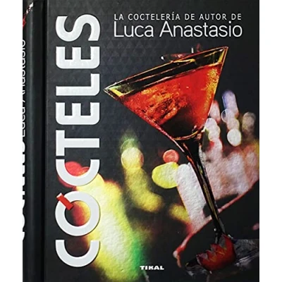 Imagen de Cócteles. la Coctelería de autor Luca Anastasio (Bebidas autor)