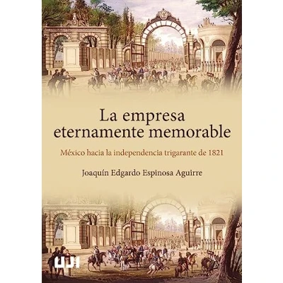 Imagen de la empresa eternamente memorable. México hacia independencia trigarante de 1821: 45 (Amèrica)