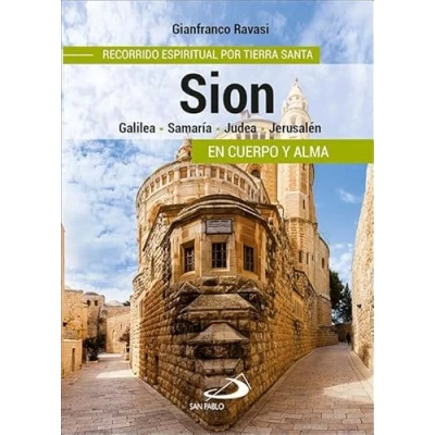 Imagen de Sion. Recorrido espiritual por Tierra Sa: Santa (En cuerpo y alma)