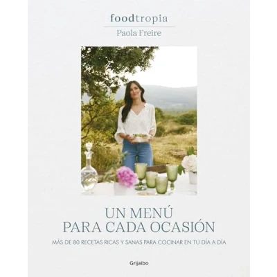 Imagen de Foodtropia: Un menú para cada ocasión: Más de 80 recetas ricas y sanas cocinar en tu día a (Cocina casera)