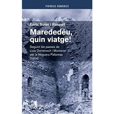 Imagen de Marededeu, Quin Viatge!: Seguint les passes de Lluís Domènech i Montaner per la Noguera Pallaresa (1904): 15 (Pas a pas)