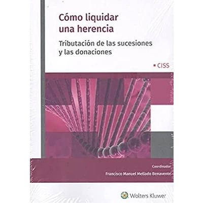 Imagen de Cómo Liquidar Una Herencia: Tributación de las sucesiones y donaciones (CISS PRAXIS)
