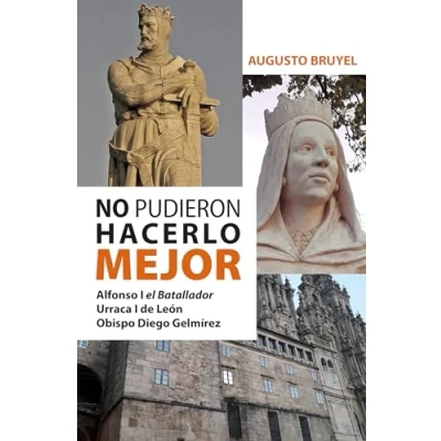 Imagen de No pudieron hacerlo mejor: Alfonso I el Batallador, Urraca de León, Obispo Diego Gelmírez