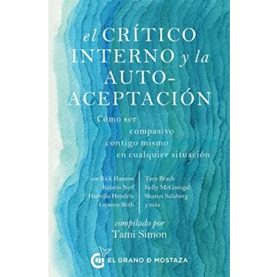 Imagen de El crítico interno y la autoaceptación. Cómo ser compasivo contigo mismo en cualquier situación: Como situación (SIN COLECCION)