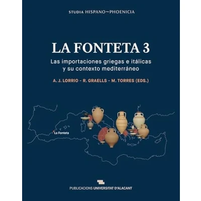 Imagen de La Fonteta 3: Las importaciones griegas e itálicas y su contexto mediterráneo: 1 (Studia Hispano Phoenicia)