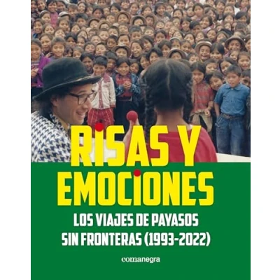 Imagen de Risas y emociones: Los viajes de Payasos sin Fronteras (1993 2022)