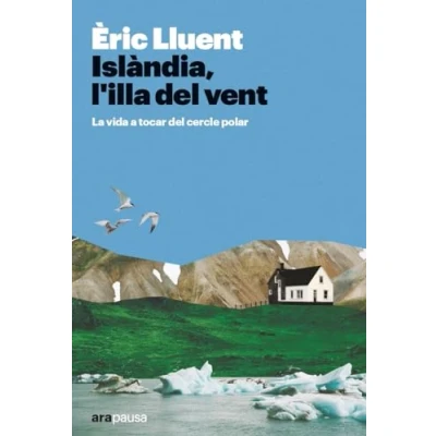 Imagen de ISLÀNDIA, L&#039;ILLA DEL VENT, 2a ed.: LA VIDA A TOCAR CERCLE POLAR (PAUSA)