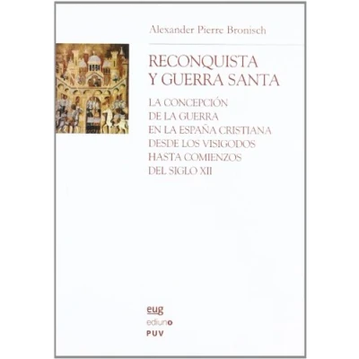 Imagen de Reconquista y guerra Santa: la concepción de en España cristiana desde los visigodos hasta comienzos del siglo XII: 99 (Biblioteca Humanidades / Chronica Nova)