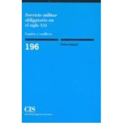 Imagen de Servicio militar obligatorio en el siglo XXI: Cambio y conflicto: 196 (Monografías)