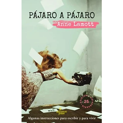 Imagen de Pájaro a pájaro: Algunas instrucciones para escribir y vivir: 4 (PLANKTON PRESS)