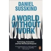 Imagen de A World Without Work: Technology, Automation and How We Should Respond