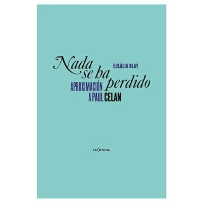 Imagen de Nada se ha perdido: Aproximación a Paul Celan (LITERATURA)