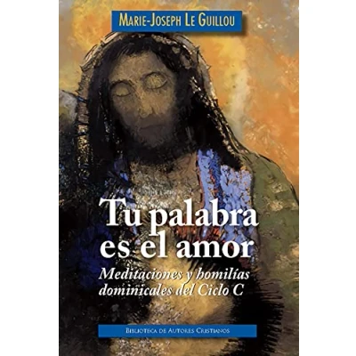 Imagen de Tu palabra es el amor: Meditaciones y homilías dominicales. Ciclo C: 31 (OBRAS LITÚRGICAS)