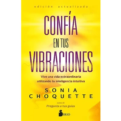 Imagen de Confía en tus vibraciones: Vive una vida extraordinaria utilizando tu inteligencia intuitiva (SIN COLECCION)