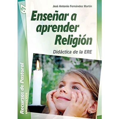 Imagen de Enseñar a aprender Religión: Didáctica de la ERE: 67 (Recursos pastoral)
