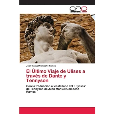 Imagen de El Último Viaje de Ulises a través Dante y Tennyson: Con la traducción al castellano del &#039;Ulysses&#039; Tennyson Juan Manuel Camacho Ramos