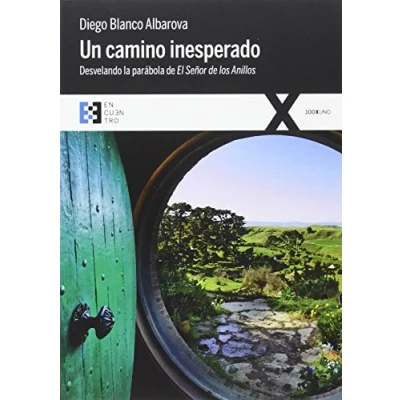 Imagen de Un Camino inesperado: Desvelando la parábola de El señor los Anillos: 6 (100XUNO)