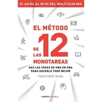 Imagen de El método de las 12 monotareas: Haz cosas una en para hacerlo todo mejor (Salud y bienestar)