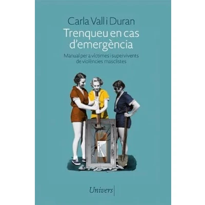 Imagen de Trenqueu en cas d&#039;emergència: Manual per a víctimes i supervivents de violències masclistes: 99 (Univers)