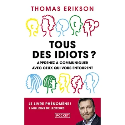 Imagen de Tous Des Idiots ? Apprenez A Communiquer Avec Ceux Qui Vous Entouren