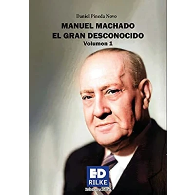 Imagen de MANUEL MACHADO. EL GRAN DESCONOCIDO. VOLUMEN I: 1 (Ensayo)