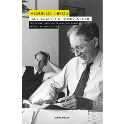 Imagen de Algunos Libros: Las Charlas de E. M. Forster en la BBC: 110 (ALPHA DECAY)