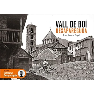 Imagen de LA VALL DE BOI DESAPREGUDA (CATALUNYA DESAPAREGUDA)