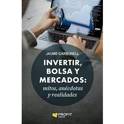 Imagen de Invertir, Bolsa Y Mercados: Mitos, anécdotas realidades (BOLSAS MERCADOS)