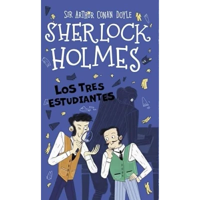 Imagen de Sherlock Holmes: Los tres estudiantes: 7 (Sherlock Holmes para pequeños detectives)