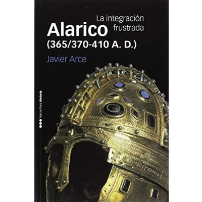 Imagen de Alarico (365/370 410 A. D.): La integración frustrada (Memorias y Biografías)