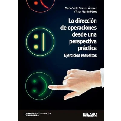 Imagen de La Dirección de Operaciones Desde Una perspectiva práctica. Ejercicios Resueltos (divulgación, libros profesionales empresa)
