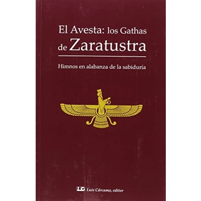 Imagen de El Avesta; los Gathas de Zaratustra: Himnos en alabanza la sabiduría (SIN COLECCION)